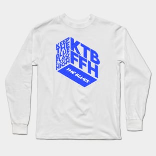 KEEP THE BLUE FLAG FLYING HIGH (Blue) Long Sleeve T-Shirt